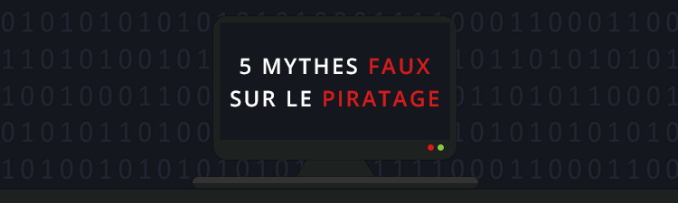 Piratage: 5 mythes courants à bannir